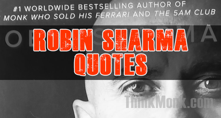 Famous Robin Sharma Quotes