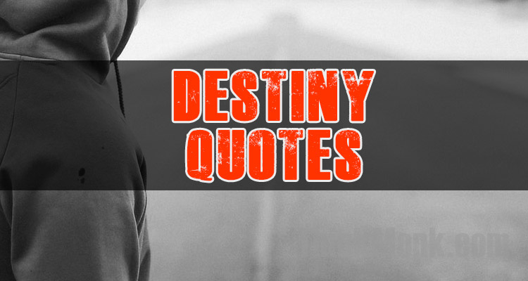 Famous Destiny Quotes