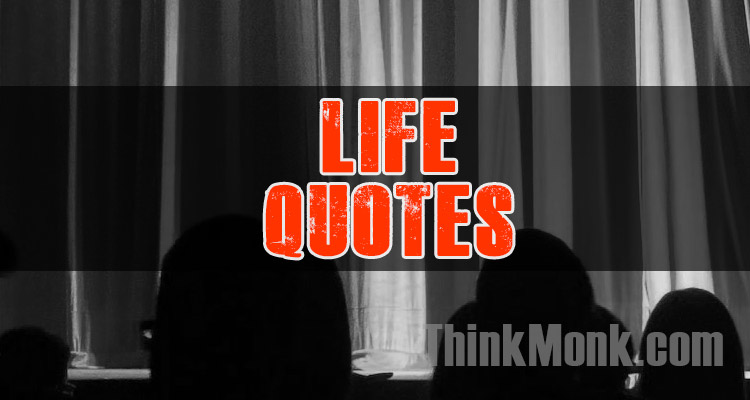 Famous Life Quotes