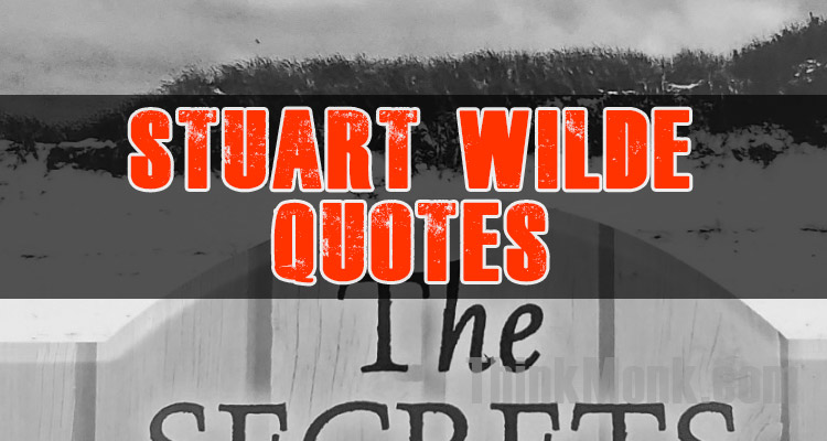 Famous Stuart Wilde Quotes