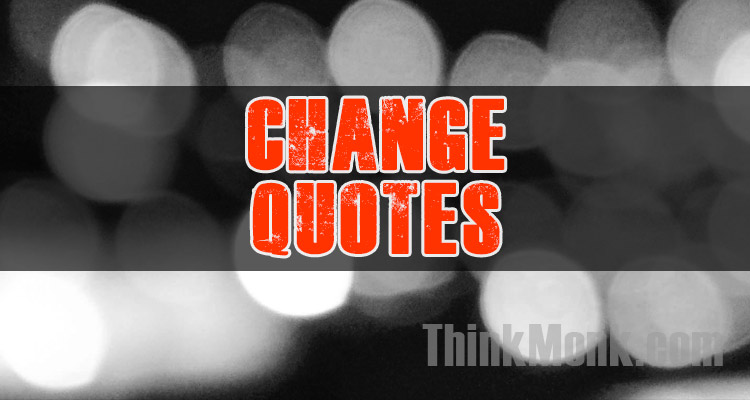 Famous Change Quotes