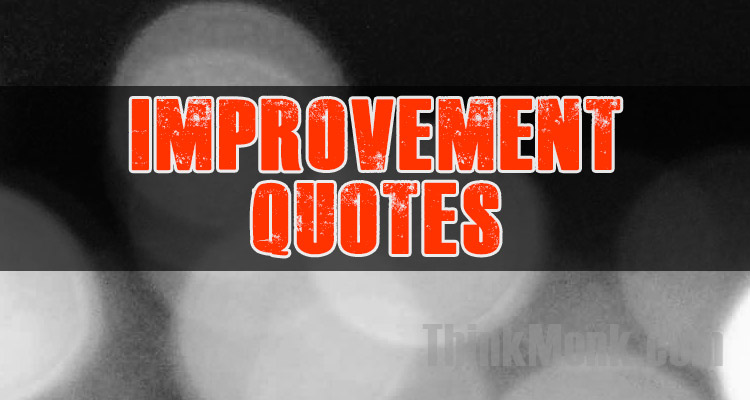 Famous Improvement Quotes