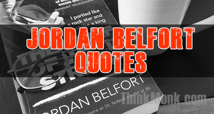 Famous Jordan Belfort Quotes
