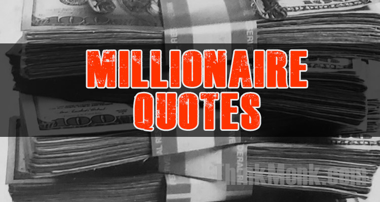 Famous Millionaire Quotes