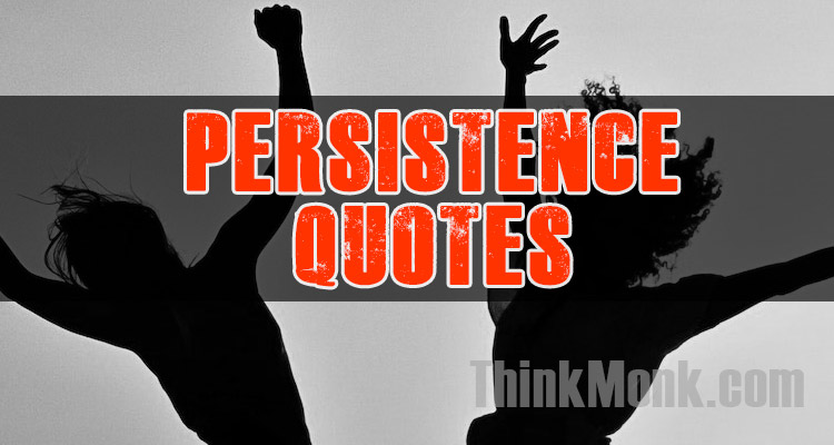 Famous Persistence Quotes