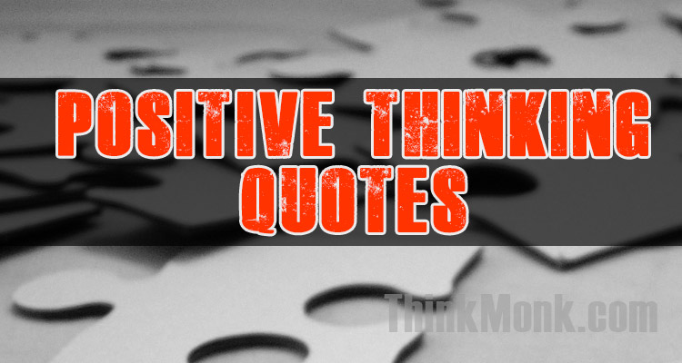 Famous Positive Thinking Quotes