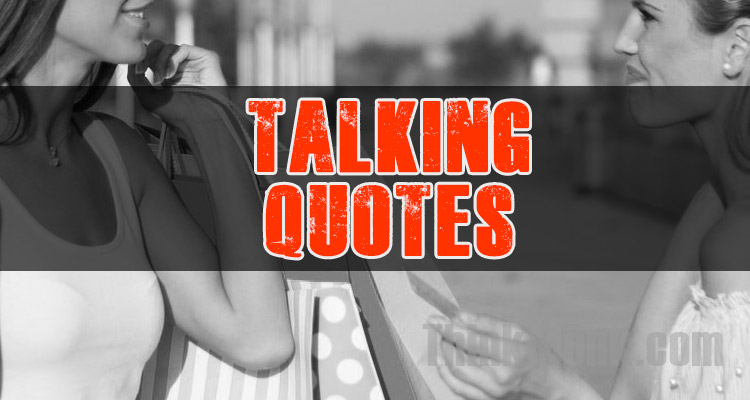 Famous Talking Quotes